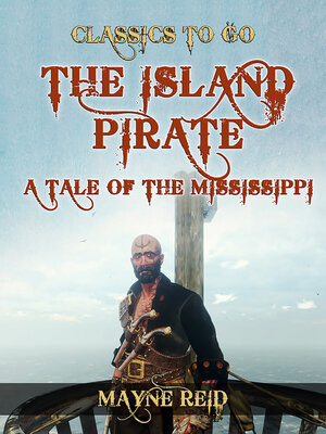 cover image of The Island Pirate, a Tale of the Mississippi